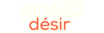 Bonjour désir